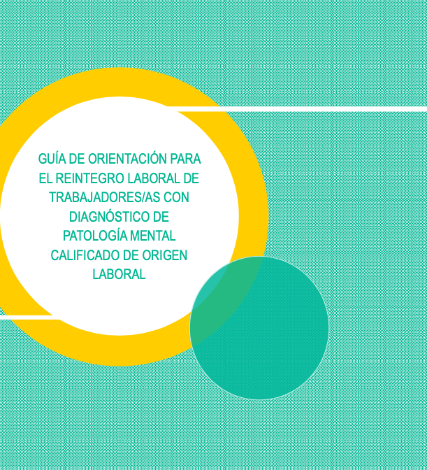 Guía de orientación para el reintegro laboral de trabajadores con diagnóstico de patología mental